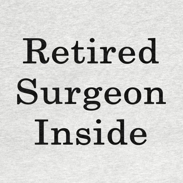 Retired Surgeon Inside by supernova23